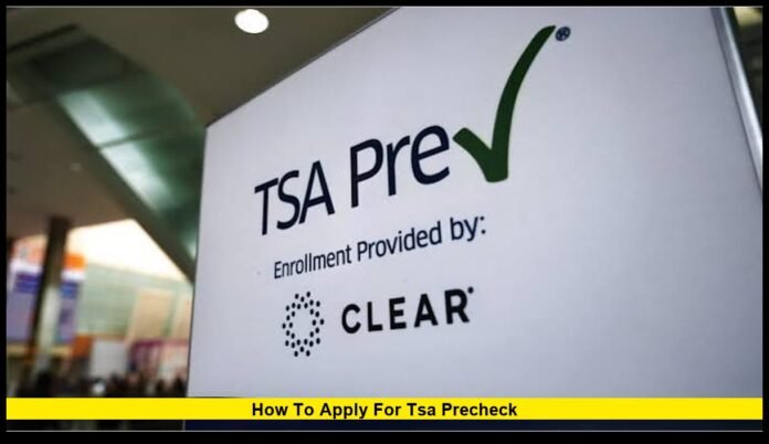 How to apply for TSA PreCheck How to apply for TSA PreCheck