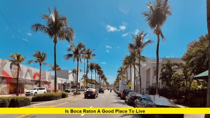 Is Boca Raton a Good Place to Live Is Boca Raton a Good Place to Live