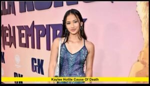 Kaylee Hottle cause of death