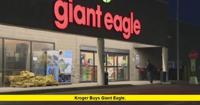 Kroger Buys Giant Eagle. Kroger Buys Giant Eagle