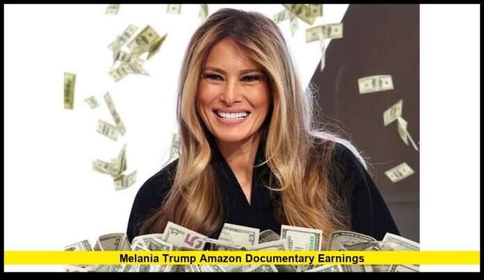 Melania Trump Amazon documentary earnings Melania Trump Amazon documentary earnings
