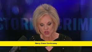Nancy Grace Controversy Nancy Grace Controversy