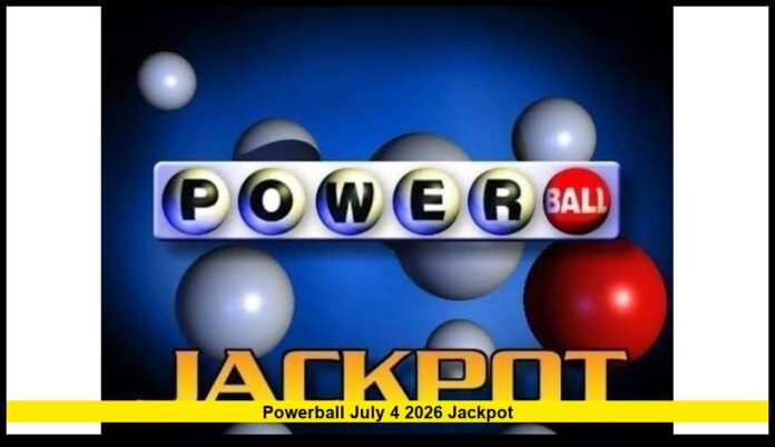 Powerball July 4 2026 jackpot Powerball July 4 2026 jackpot
