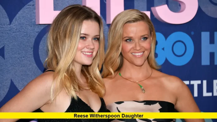 Reese Witherspoon Daughter Reese Witherspoon Daughter
