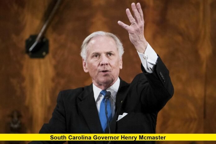 South Carolina Governor Henry McMaster South Carolina Governor Henry McMaster