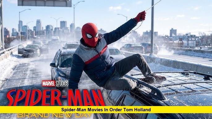 Spider-Man Movies in Order Tom Holland Spider-Man Movies In Order