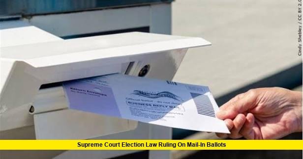 Supreme Court Election Law Ruling on Mail-In Ballots