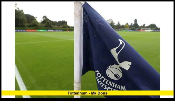 Tottenham - MK Dons Tottenham - MK Dons