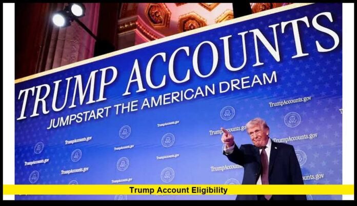 Trump account eligibility