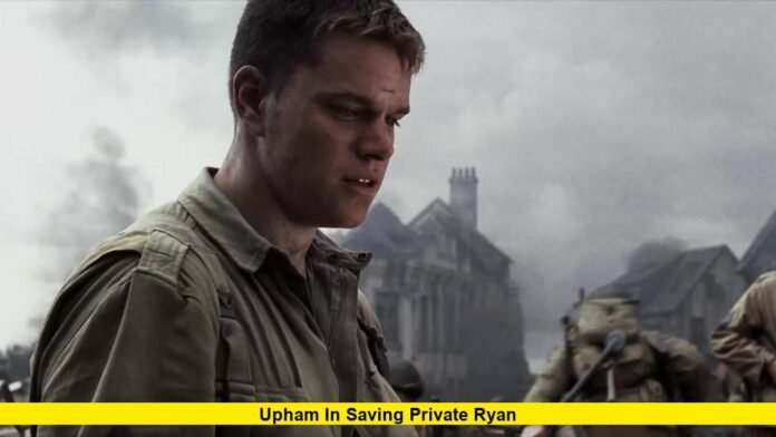 Upham in Saving Private Ryan Upham in Saving Private Ryan