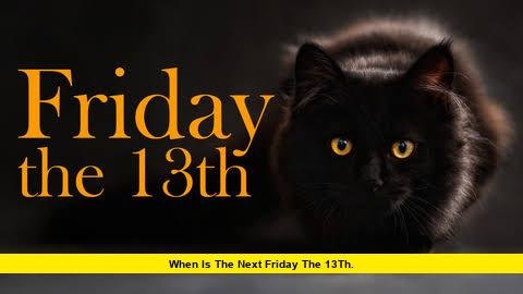 When Is the Next Friday the 13th. When Is the Next Friday the 13th
