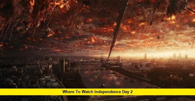 Where to Watch Independence Day 2 Where to Watch Independence Day 2