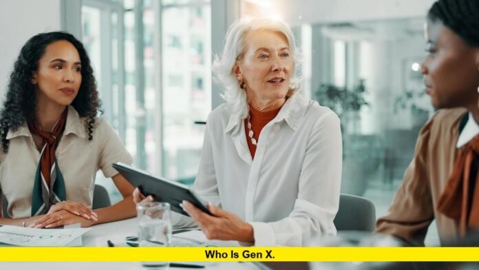 Who Is Gen X. Who Is Gen X