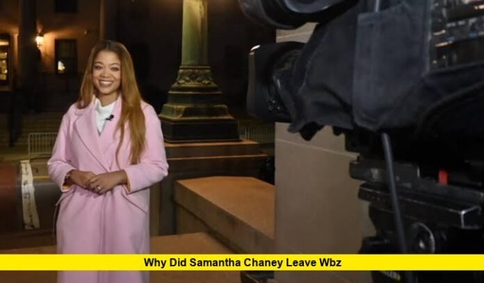 Why Did Samantha Chaney Leave WBZ