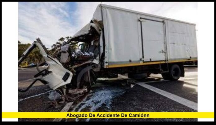 abogado de accidente de camiónn Guía Completa para Proteger sus Derechos y Obtener una Compensación Justa en 2026