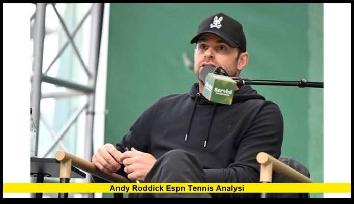 andy roddick espn tennis analysi Inside the Mind of One of Tennis Broadcasting’s Most Trusted Voices