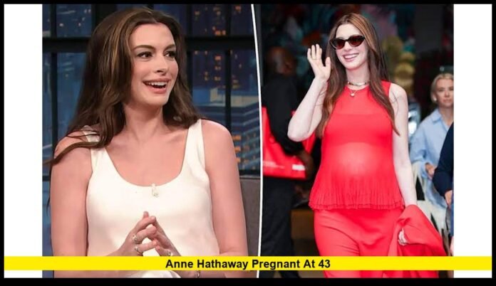 anne hathaway pregnant at 43