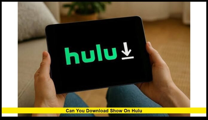 can you download show on hulu Complete 2026 Guide to Offline Viewing