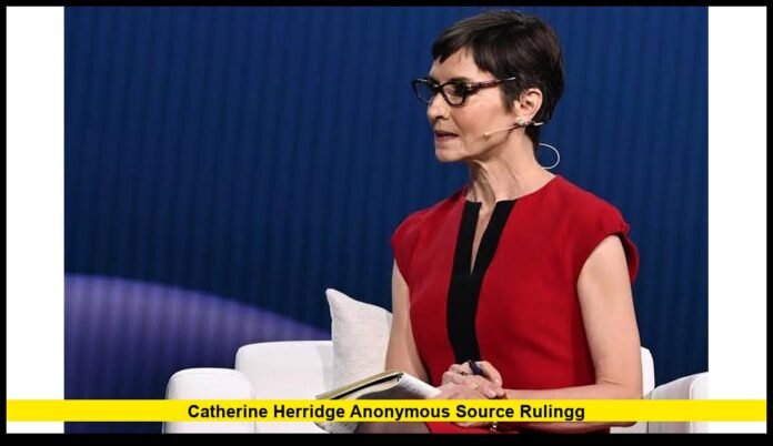 catherine herridge anonymous source rulingg Supreme Court Action Fuels New Debate Over Press Freedom and Confidential Sources