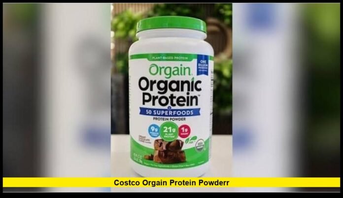 costco orgain protein powderr Latest Products, Nutrition Facts, Prices, Benefits, and What Shoppers Should Know