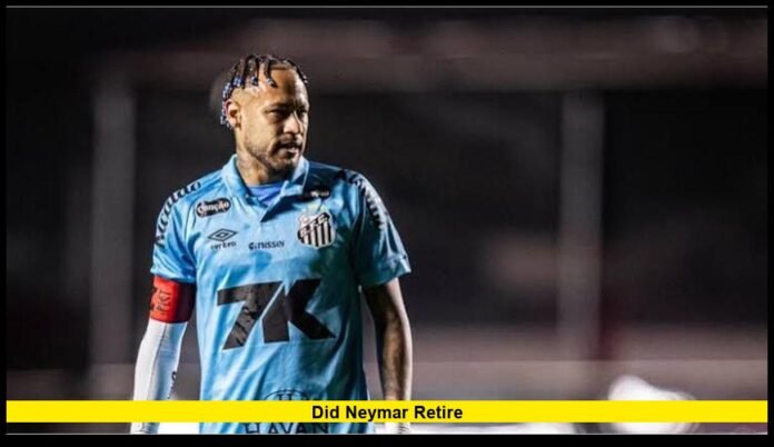 did Neymar retire did Neymar retire