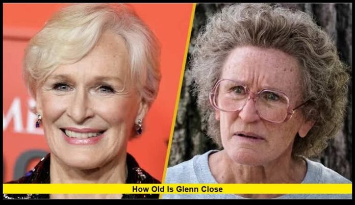 how old is glenn close Her Age, Birthday, Career and Latest Updates in 2026