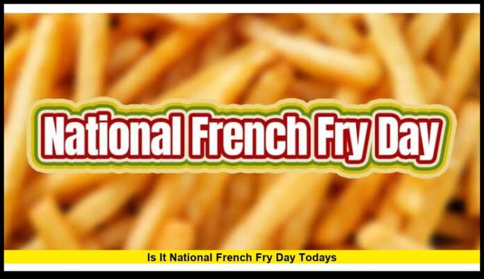 is it national french fry day todays Everything to Know About America's Favorite Potato Celebration in 2026