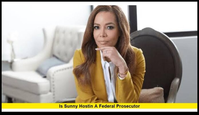 is sunny hostin a federal prosecutor is sunny hostin a federal prosecutor
