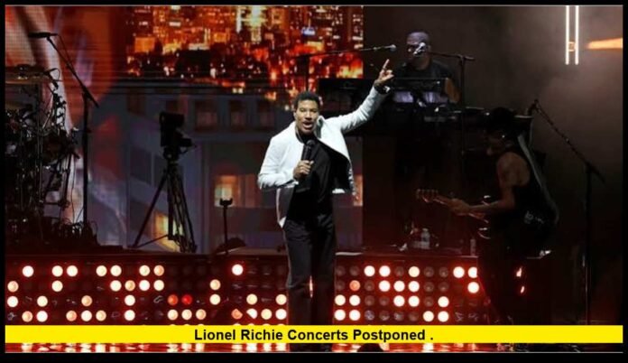 lionel richie concerts postponed . lionel richie concerts postponed .