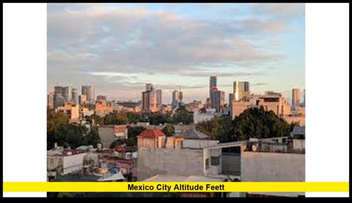 mexico city altitude feett Everything Travelers, Sports Fans, and Visitors Need to Know