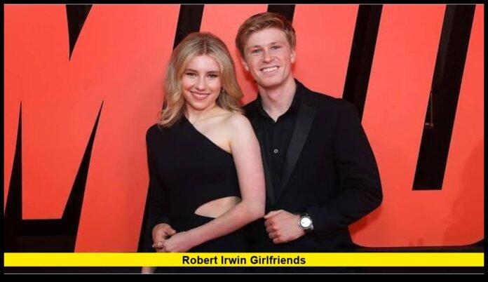 robert irwin girlfriends What We Know About His Personal Life in 2026