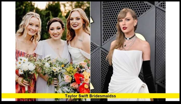 taylor swift bridesmaidss Why Her Wedding Party Choice Captured Fans' Attention