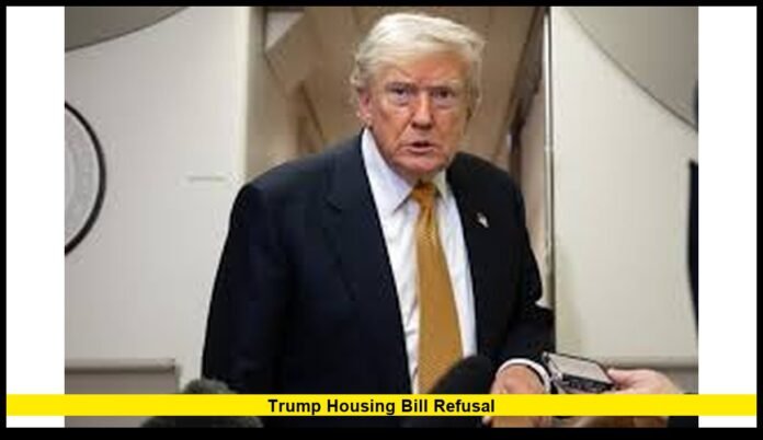 trump housing bill refusal