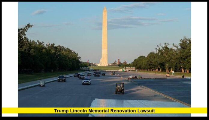 trump lincoln memorial renovation lawsuit trump lincoln memorial renovation lawsuit
