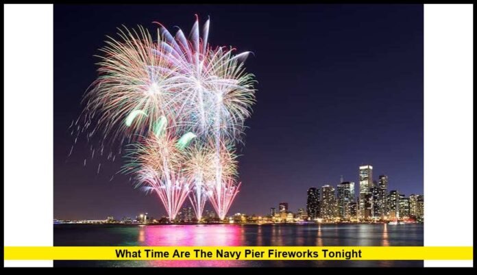 what time are the navy pier fireworks tonight