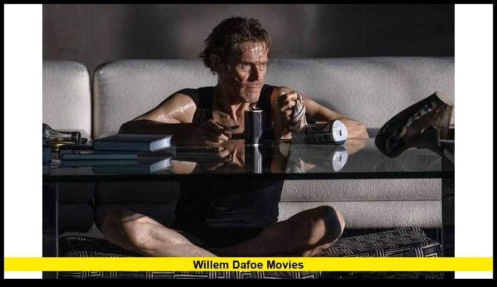 willem dafoe movies