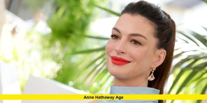 Anne Hathaway Age Anne Hathaway Age