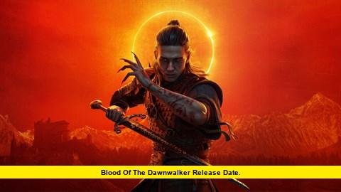 Blood of the Dawnwalker Release Date