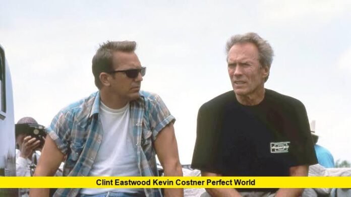 Clint Eastwood Kevin Costner Perfect World