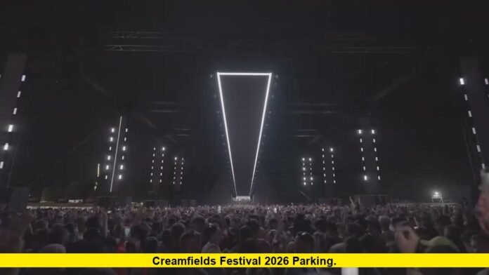 Creamfields Festival 2026 parking