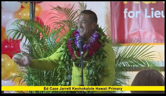 Ed Case Jarrett Keohokalole Hawaii primary Ed Case Jarrett Keohokalole Hawaii primary