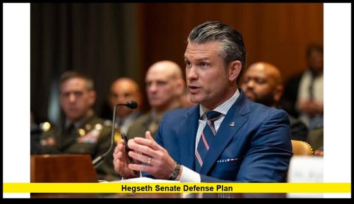 Hegseth senate defense plan.