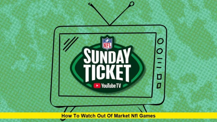How to Watch Out of Market NFL Games