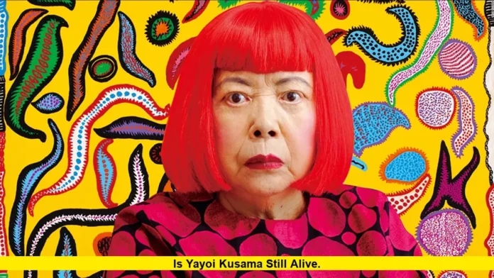Is Yayoi Kusama Still Alive. Is Yayoi Kusama Still Alive