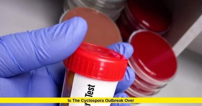 Is the Cyclospora Outbreak Over Is the Cyclospora Outbreak Over
