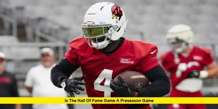 Is the Hall of Fame Game a Preseason Game Is the Hall of Fame Game a Preseason Game