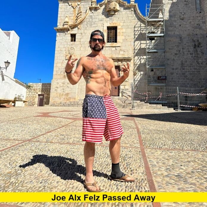 Joe Alx Felz Passed Away Joe Alx Felz Passed Away
