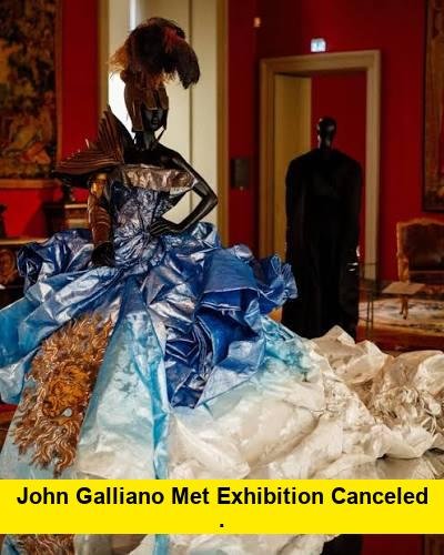https://legalunitedstates.com/john-galliano-met-exhibition-canceled/