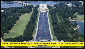 Justice Dept admits reflecting pool renovation was flawed drops case against former Olympian