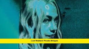 Lost Weekend Phoebe Bridgers Lost Weekend Phoebe Bridgers